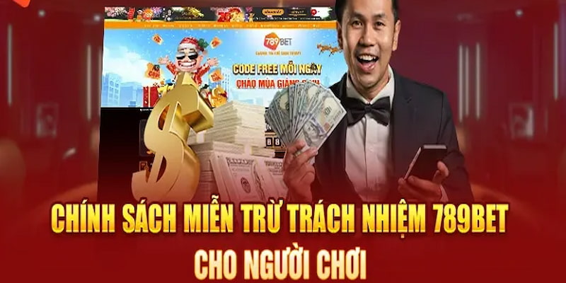 Miễn trừ trách nhiệm chi tiết tại 789bet