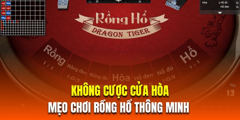 Không cược cửa hòa là mẹo chơi rồng hổ thông minh