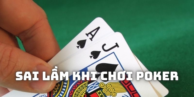 Chia sẻ một số sai lầm mà một số người đánh Poker hay mắc phải